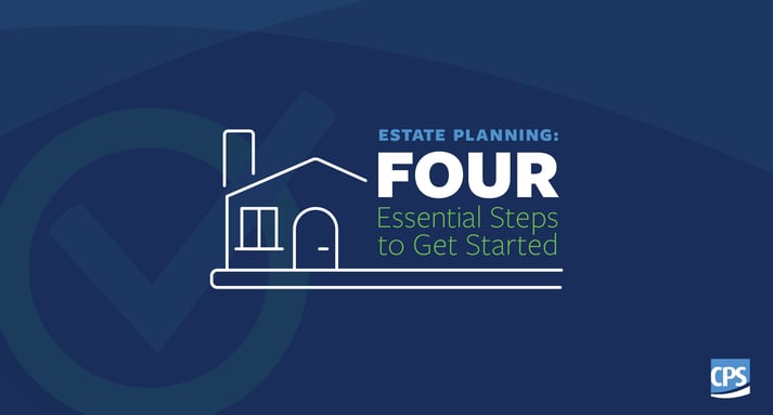 Four Essential Steps to creating your estate plan